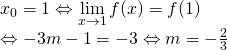 {x_0} = 1 Leftrightarrow mathop {lim }limits_{x to 1} f(x) = f(1) \Leftrightarrow  - 3m - 1 =  - 3 Leftrightarrow m =  - frac{2}{3}