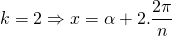 k=2Rightarrow x=alpha + 2.dfrac{2pi}{n}