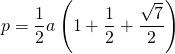 p=dfrac{1}{2}aleft(1+dfrac{1}{2}+dfrac{sqrt{7}}{2}right)