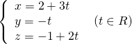 left{ begin{array}{l}x = 2 + 3t\y = -t\z = -1+2tend{array} right.,,,left( {t in R} right)