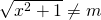 sqrt {{x^2} + 1} ne m
