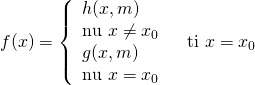 f(x) = left{ begin{array}{l} h(x,m) & text{nếu},,x ne {x_0}\ g(x,m) & text{nếu},,x = {x_0} end{array} right.,,,,,text{tại},,x = {x_0}