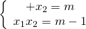 left{ begin{array} {x_1} + {x_2} = m \ {x_1}{x_2} = m - 1 \ end{array} right.