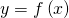 y = fleft( x right)