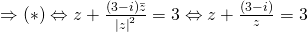 Rightarrow (*) Leftrightarrow z + frac{(3 - i)bar{z}}{left | z right |^{2}} = 3 Leftrightarrow z + frac{(3 - i)}{z} = 3