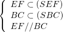 left{ begin{array}{l} EF subset left( {SEF} right)\ BC subset left( {SBC} right)\ EF {rm{//}} BC end{array} right.