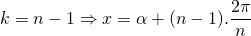 k=n-1Rightarrow x=alpha + (n-1).dfrac{2pi}{n}