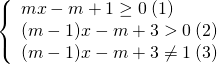left{ {begin{array}{*{20}{l}} { mx - m + 1 ge 0:(1)}\ {(m - 1)x - m + 3 > 0:(2)}\ {(m - 1)x - m + 3 ne 1:(3)} end{array}} right.