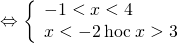 Leftrightarrow left{ {begin{array}{*{20}{l}} { - 1 < x < 4}\ {x < - 2:{rm{hoặc}}:x > 3} end{array}} right.