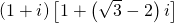 left( {1 + i} right)left[ {1 + left( {sqrt 3 - 2} right)i} right]