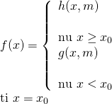 f(x) = left{ begin{array}{l} h(x,m)& &text{nếu},,x ge {x_0}\ g(x,m)& &text{nếu},,x < {x_0} end{array} right.,,,,,\text{tại},,x = {x_0}