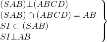 left. begin{array}{l} (SAB) bot (ABCD)\ (SAB) cap (ABCD) = AB\ SI subset (SAB)\ SI bot AB end{array} right}