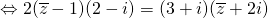 Leftrightarrow 2(overline z - 1)(2 - i) = (3 + i)(overline z + 2i)
