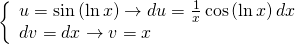 left{ begin{array}{l} u = sin left( {ln x} right) to du = frac{1}{x}cos left( {ln x} right)dx\ dv = dx to v = x end{array} right.quad