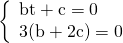 left{ begin{array}{l} {rm{bt + c = 0}}\ {rm{3(b + 2c) = 0}} end{array} right.