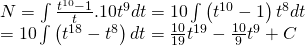 begin{array}{l} N = int {frac{{{t^{10}} - 1}}{t}.10{t^9}dt} = 10int {left( {{t^{10}} - 1} right){t^8}dt} \ = 10int {left( {{t^{18}} - {t^8}} right)dt} = frac{{10}}{{19}}{t^{19}} - frac{{10}}{9}{t^9} + C end{array}