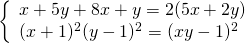 left{ begin{array}{l}x + 5y + 8x + y = 2(5x + 2y)\{(x + 1)^2}{(y - 1)^2} = {(xy - 1)^2}end{array} right.