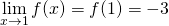 mathop {lim }limits_{x to 1} f(x) = f(1) =  - 3