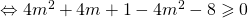 Leftrightarrow 4{m^2} + 4m + 1 - 4{m^2} - 8 geqslant 0