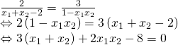 frac{2}{{{x_1} + {x_2} - 2}} = frac{3}{{1 - {x_1}{x_2}}}\ Leftrightarrow 2left( {1 - {x_1}{x_2}} right) = 3left( {{x_1} + {x_2} - 2} right) \Leftrightarrow 3left( {{x_1} + {x_2}} right) + 2{x_1}{x_2} - 8 = 0