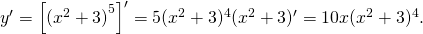 y' = left[ {{{({x^2} + 3)}^5}} right]' = 5{({x^2} + 3)^4}({x^2} + 3)' = 10x{({x^2} + 3)^4}.