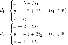 d_1: begin{cases}x=5-3t_1 \ y=-7+2t_1 \z=t_1end{cases} (t_1 in mathbb{R}) , \d_2: begin{cases}x=2+2t_2 \ y=-1+3t_2 \z=1-5t_2end{cases} (t_2 in mathbb{R})