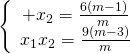 left{ begin{array} {x_1} + {x_2} = frac{{6(m - 1)}}{m} \ {x_1}{x_2} = frac{{9(m - 3)}}{m} \ end{array} right.