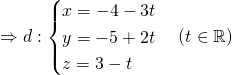 Rightarrow d: begin{cases}x=-4-3t \ y=-5+2t \z=3-tend{cases} (t in mathbb{R})