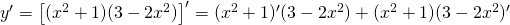 y' = left[ {({x^2} + 1)(3 - 2{x^2})} right]' = ({x^2} + 1)'(3 - 2{x^2}) + ({x^2} + 1)(3 - 2{x^2})'