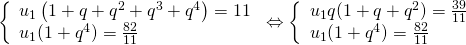 left{ begin{array}{l}{u_1}left( {1 + q + {q^2} + {q^3} + {q^4}} right) = 11\{u_1}(1 + {q^4}) = frac{{82}}{{11}}end{array} right. Leftrightarrow left{ begin{array}{l}{u_1}q(1 + q + {q^2}) = frac{{39}}{{11}}\{u_1}(1 + {q^4}) = frac{{82}}{{11}}end{array} right.