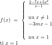 f(x),, = ,,left{ begin{array}{l} frac{{2 - 7x + 5{x^2}}}{{x - 1}}& &text{nếu},,x ne 1,,,,,,\ - 3mx - 1& &text{nếu},,x = 1 end{array} right.,,\text{tại},,x = 1